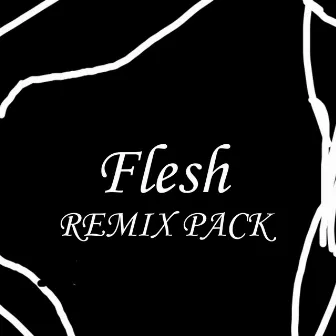 Flesh (Remix Pack) by TUR4IK