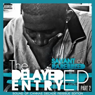 The Delayed Entry EP, Pt. 2 (Sound Of Cannae Decade Reissue Edition) by Savant of RAREBREED