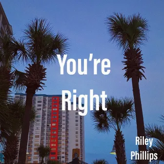 You're Right by Riley Phillips