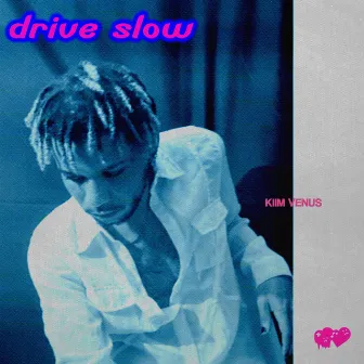 drive slow by Kiim Venus