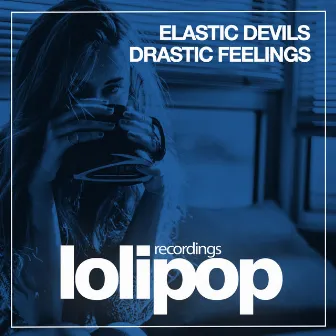 Drastic Feelings by Elastic Devils