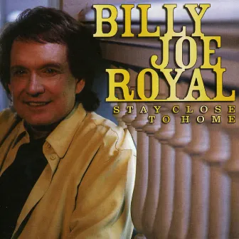 Stay Close to Home by Billy Joe Royal