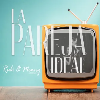 LA PAREJA IDEAL by Menny Carrasco