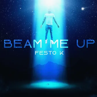 Beam Me Up by Festo K