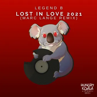 Lost In Love 2021 (Marc Lange Remix) by Legend B