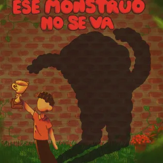 Ese monstruo no se va by Prodbyjota