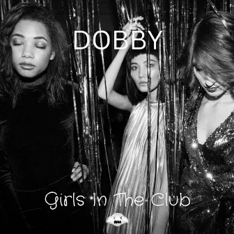 Girls In The Club by Dobby