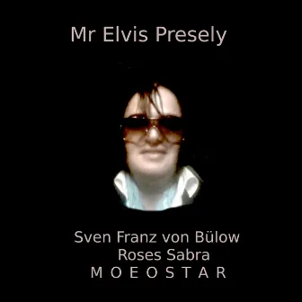 Mr Elvis Presely by Sven Franz von Bülow