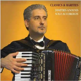 Classics & Rarities: Dimitris Anousis Solo Accordion by Dimitris Anousis