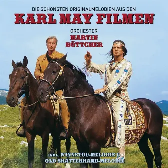 Die schönsten Originalmelodien aus den Karl May Filmen by Martin Böttcher