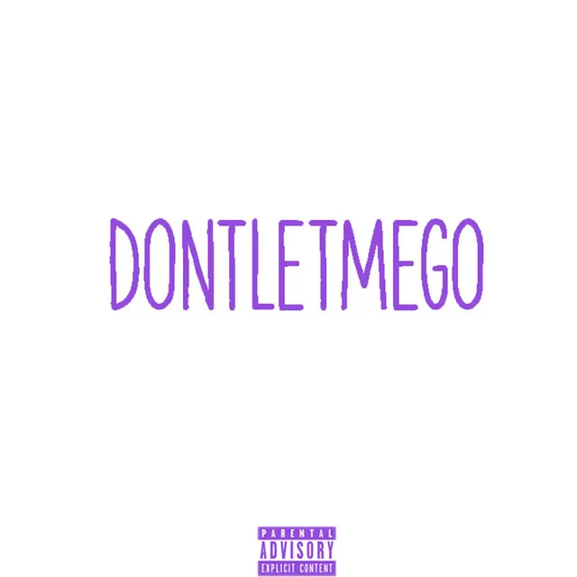 DONTLETMEGO