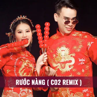 Rước Nàng (CO2 Remix) by CO2 Remix