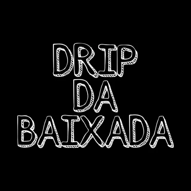 Drip da Baixada