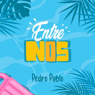 Entre nos by Pedro Pablo