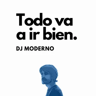 Todo Va a Ir Bien by dj Moderno