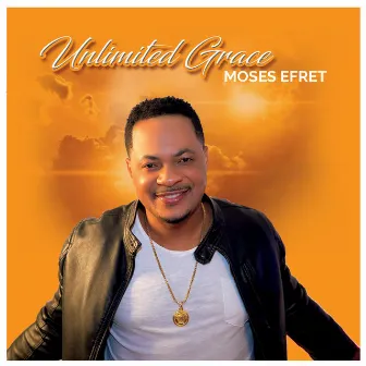 Unlimited Grace by Moses Efret