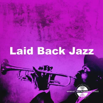 Laid Back Jazz by Upbeat Instrumental Jazz