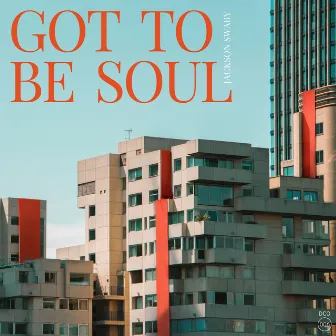 Got To Be Soul by Jackson Swaby