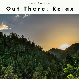 A Nature: Out There: Relax by Mia Paleta