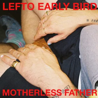 Motherless Father by LEFTO EARLY BIRD