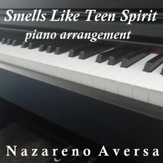 Smells Like Teen Spirit (Piano Arrangement) by Nazareno Aversa