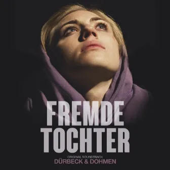 Fremde Tochter (Original Motion Picture Soundtrack) by Dürbeck & Dohmen