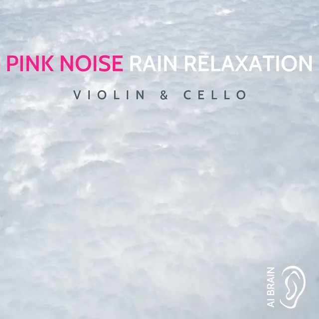 Pink Noise Violin & Cello - Mind Travel (Rain Sound)