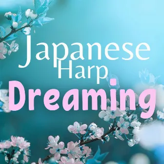 Japanese Harp Dreaming: Evening Relaxation, Deep Sleep by Beautiful Dreamer