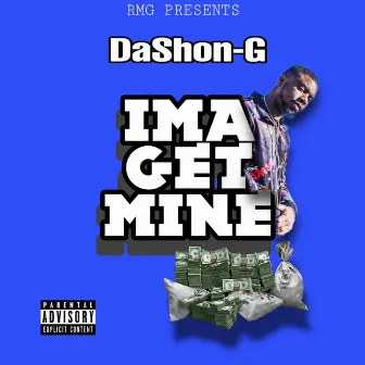 IMA GET MINE by DaSHON-G