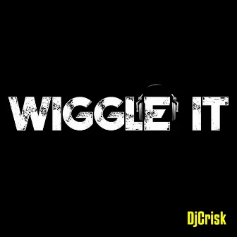 Wiggle It by DjCrisk