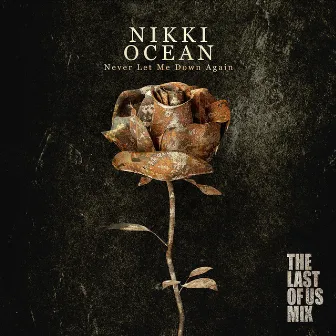 Never Let Me Down Again (The Last of Us Mix) by Nikki Ocean