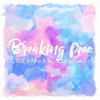 Breaking Free by Brazza Squad