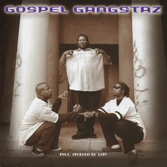 All Mixed Up by Gospel Gangstaz