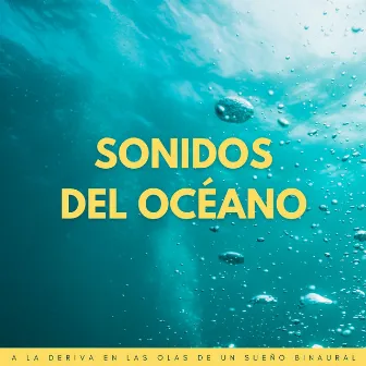 Sonidos Del Océano: A La Deriva En Las Olas De Un Sueño Binaural by Estrella del sueño