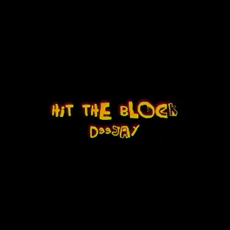 HIT THE BLOCK by D33 Jay