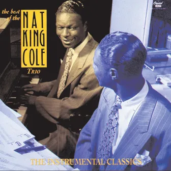 The Best Of The Nat King Cole Trio: Instrumental Classics by Nat King Cole Trio