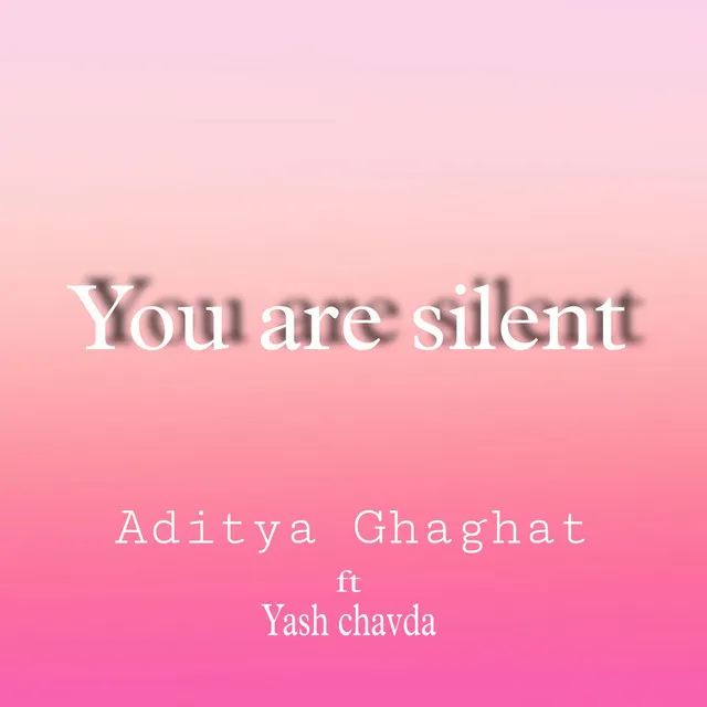 You are silent