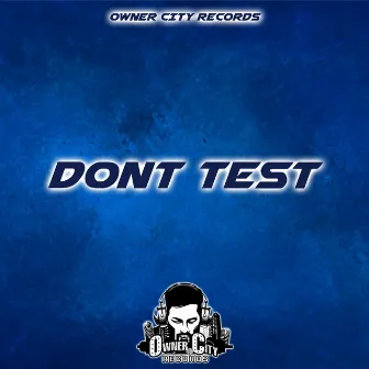 Dont Test by Graphikal