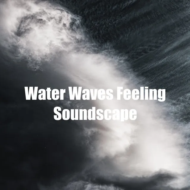 Water Waves Feeling Soundscape