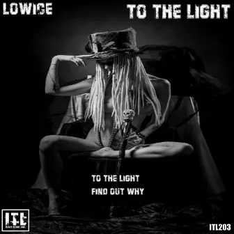 To The Light by Lowice