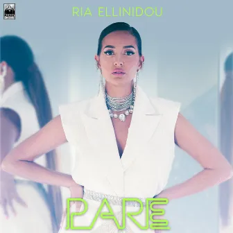 Pare by Ria Ellinidou