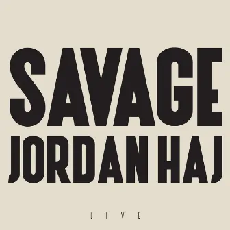 Savage (Live) by Jordan Haj