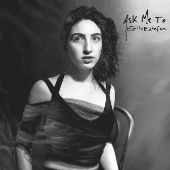 Ask Me To by Emily Estefan