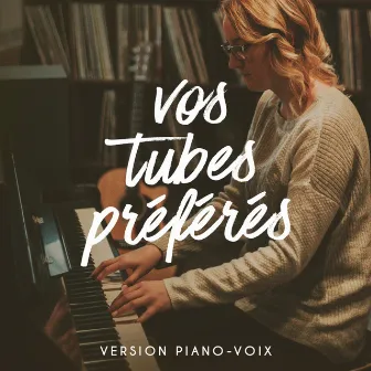 Vos Tubes Préférés Version Piano-Voix by Unknown Artist