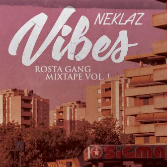 Vibes - Rosta Gang Mixtape, Vol. 1 (feat. Maskino, Vinz Mangano, Kid Karafy, Todo Bien & Airam) by Neklaz