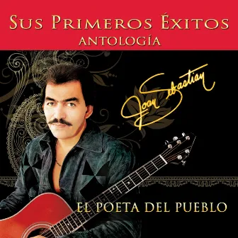 Antología: El Poeta Del Pueblo, Vol. 1 – Sus Primeros Éxitos by Joan Sebastian