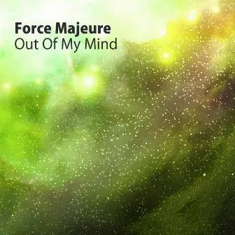 Out Of My Mind by Force Majeure