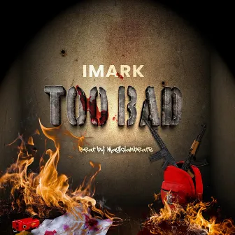 Too Bad by Imark