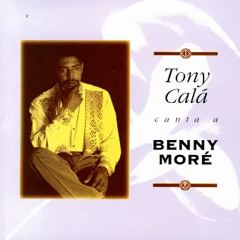 Canta a Benny Moré by Tony Cala