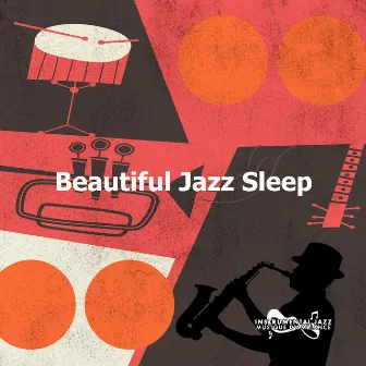 Beautiful Jazz Sleep by Instrumental Jazz Musique d'Ambiance